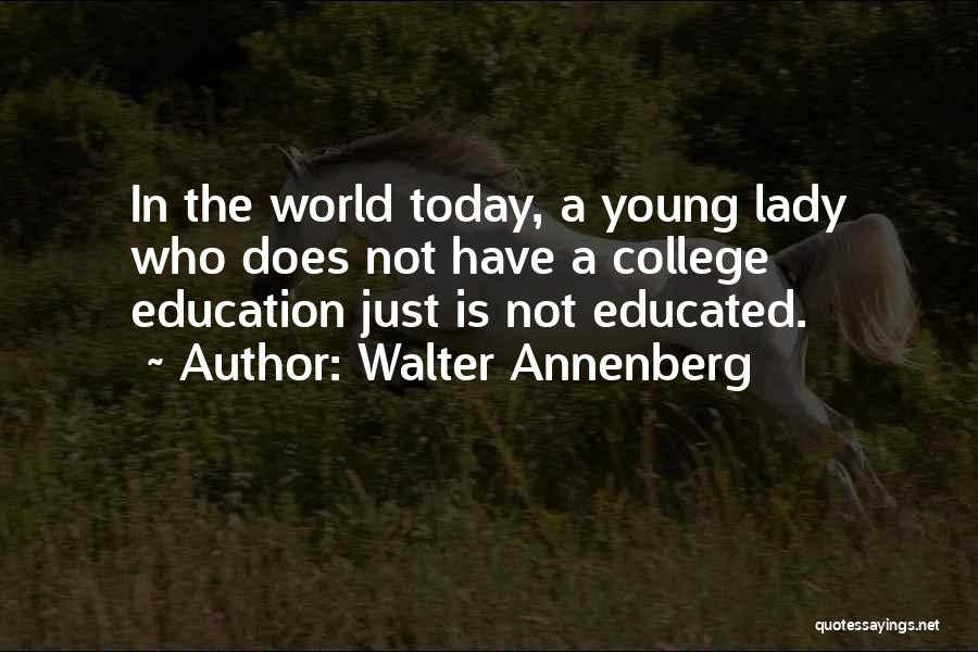 College Educated Quotes By Walter Annenberg