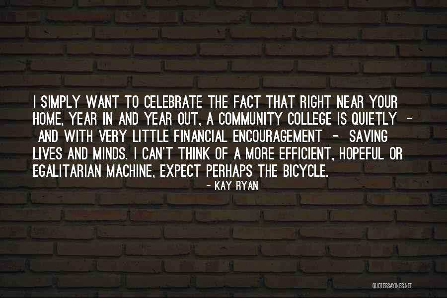 College Encouragement Quotes By Kay Ryan College Encouragement Quotes By Kay Ryan