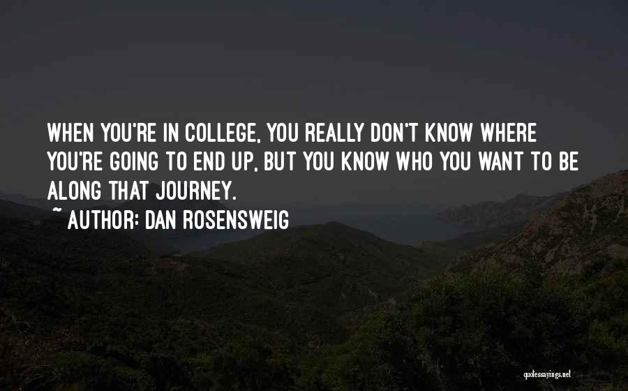 College End Quotes By Dan Rosensweig