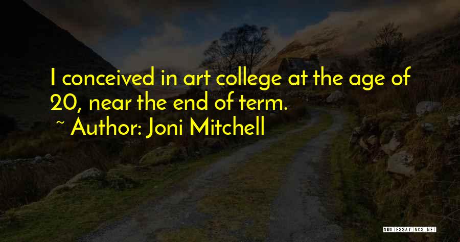 College End Quotes By Joni Mitchell