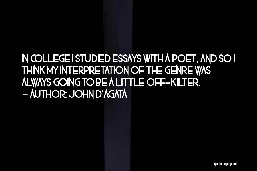 College Essays Quotes By John D'Agata