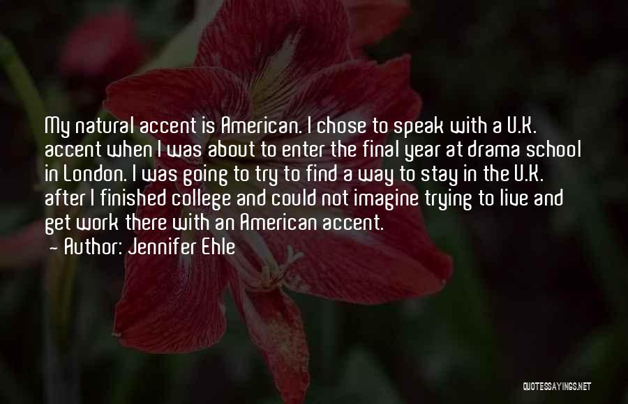 College Finished Quotes By Jennifer Ehle