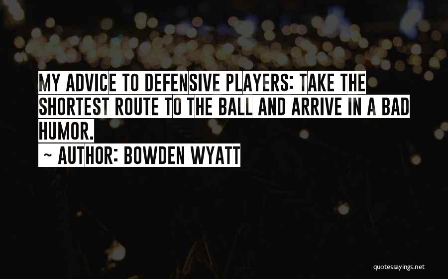College Football Players Quotes By Bowden Wyatt