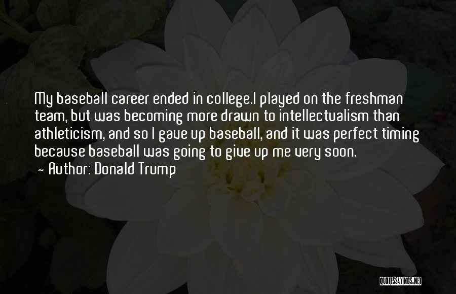 College Freshman Quotes By Donald Trump