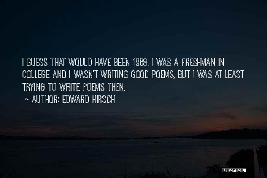 College Freshman Quotes By Edward Hirsch