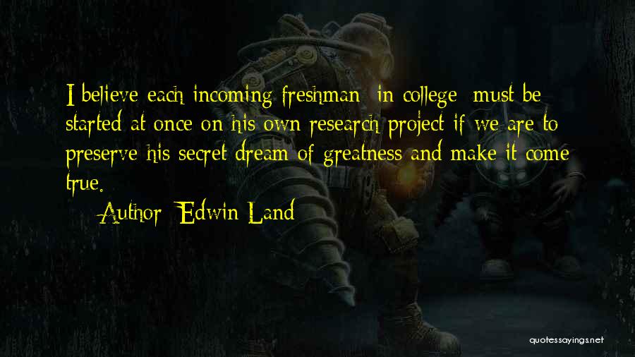 College Freshman Quotes By Edwin Land