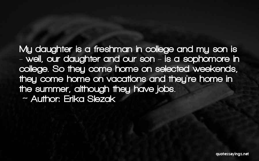 College Freshman Quotes By Erika Slezak