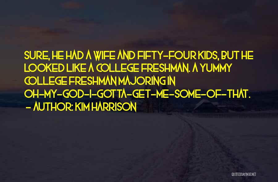 College Freshman Quotes By Kim Harrison