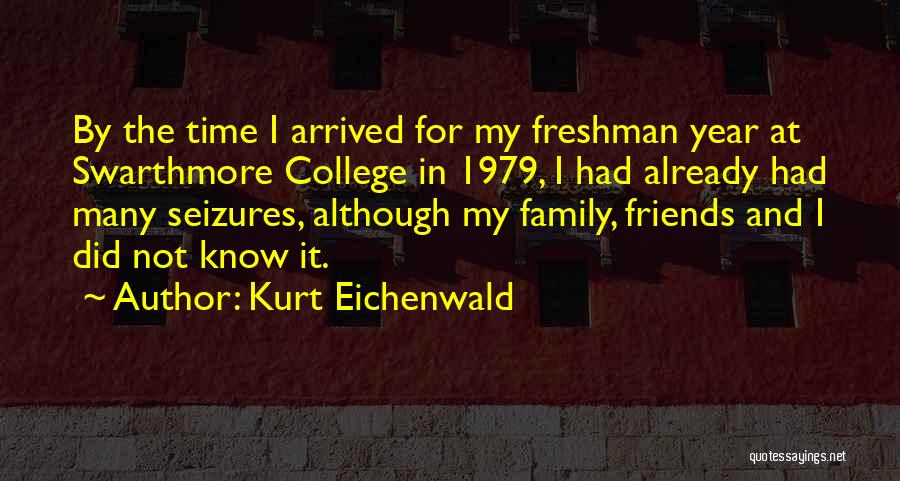 College Freshman Quotes By Kurt Eichenwald