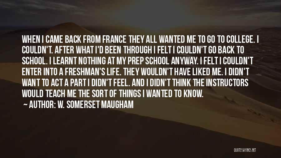 College Freshman Quotes By W. Somerset Maugham