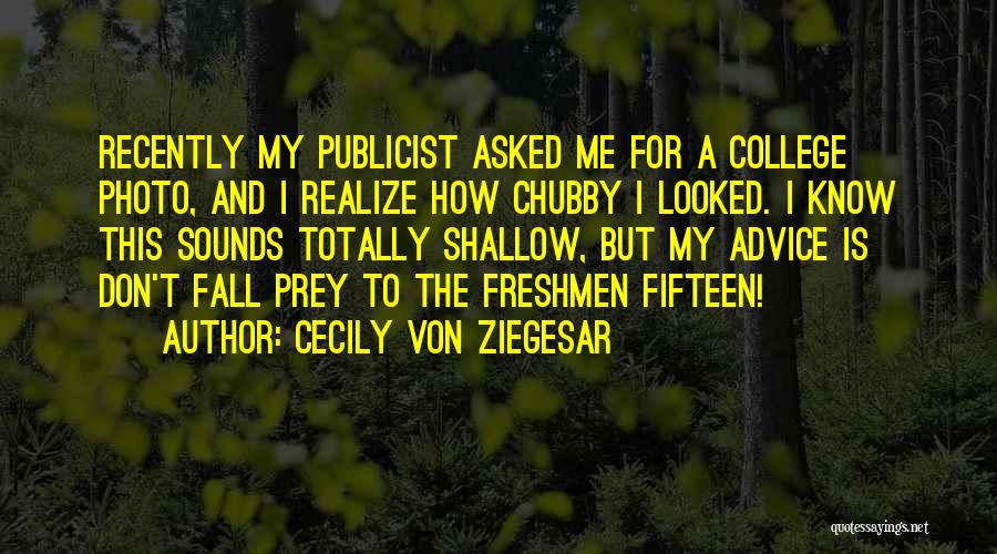 College Freshmen Quotes By Cecily Von Ziegesar