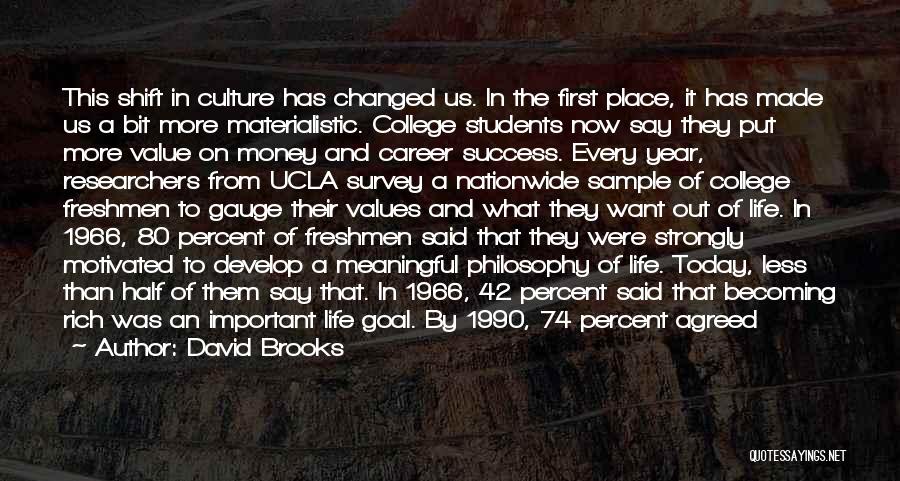 College Freshmen Quotes By David Brooks