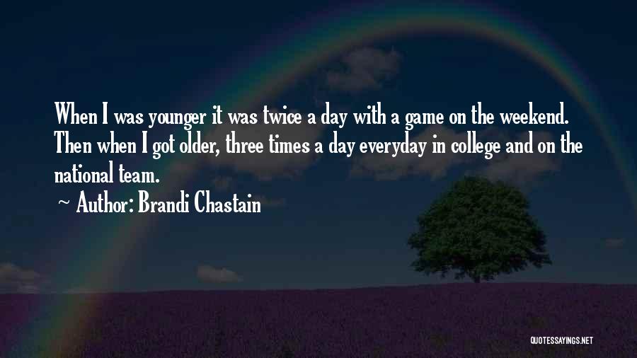 College Game Day Quotes By Brandi Chastain