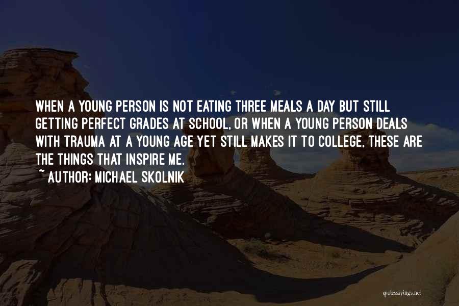 College Grades Quotes By Michael Skolnik