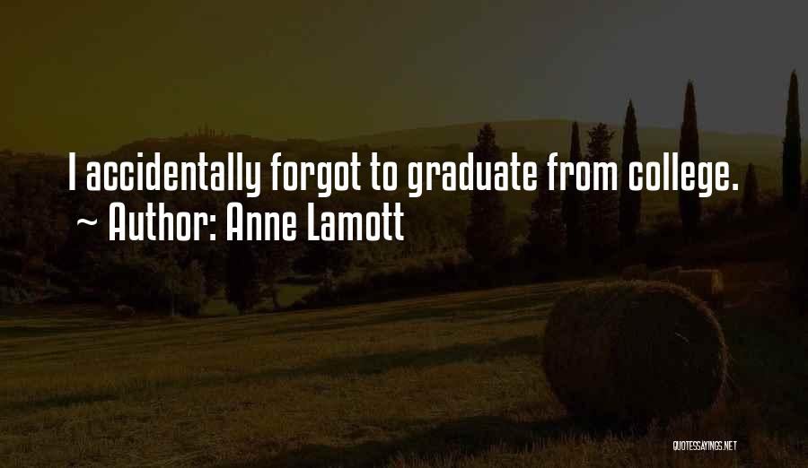 College Graduate Quotes By Anne Lamott