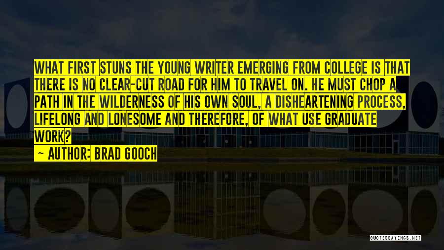 College Graduate Quotes By Brad Gooch