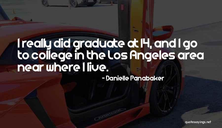 College Graduate Quotes By Danielle Panabaker