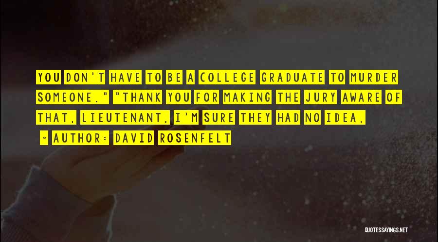 College Graduate Quotes By David Rosenfelt