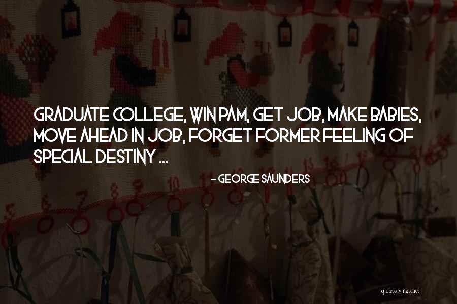 College Graduate Quotes By George Saunders College Graduate Quotes By George Saunders