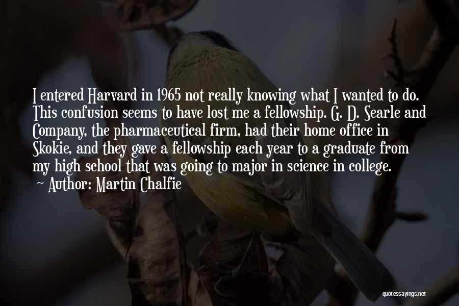 College Graduate Quotes By Martin Chalfie