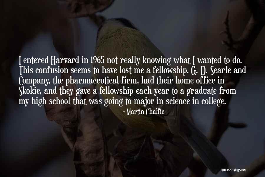 College Graduate Quotes By Martin Chalfie