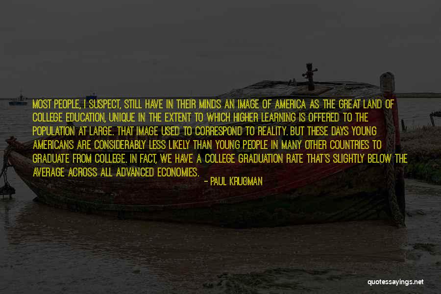 College Graduate Quotes By Paul Krugman College Graduate Quotes By Paul Krugman