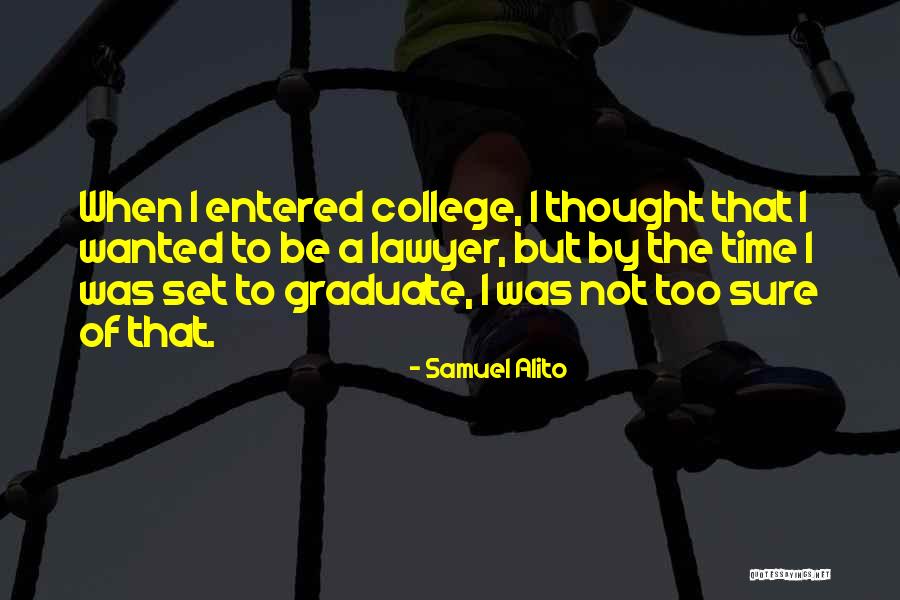 College Graduate Quotes By Samuel Alito