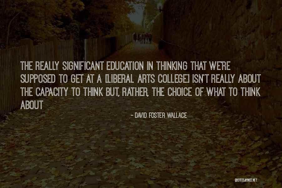 College Graduation Quotes By David Foster Wallace