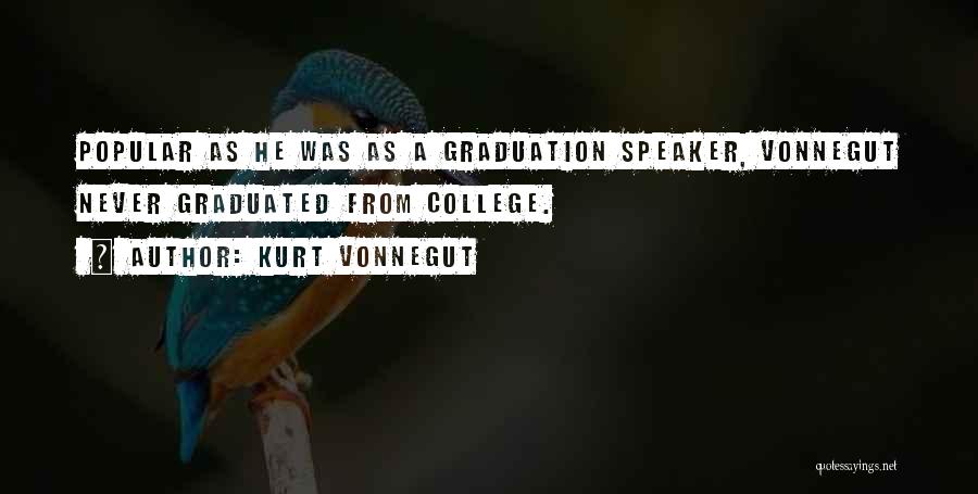 College Graduation Quotes By Kurt Vonnegut