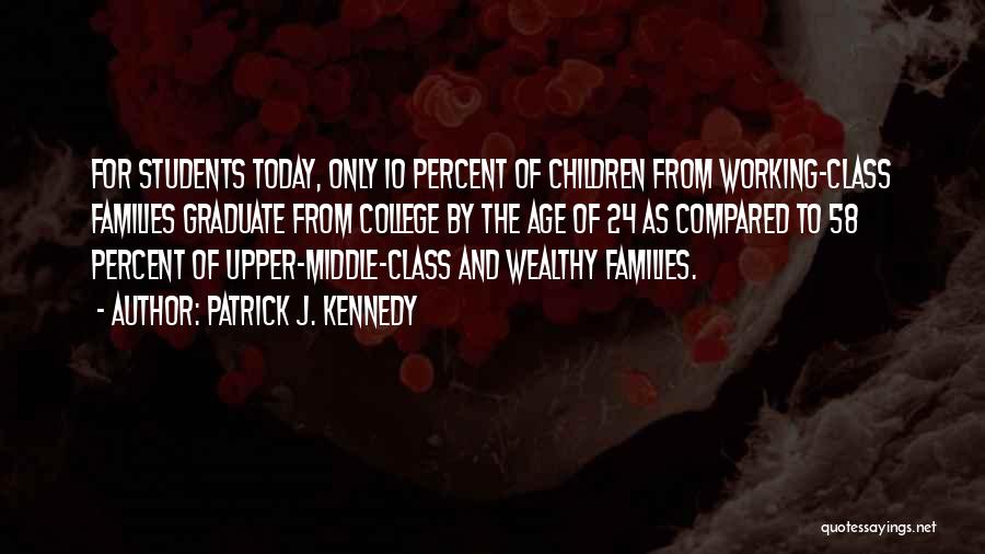 College Graduation Quotes By Patrick J. Kennedy