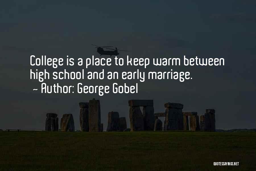 College Is A Place Where Quotes By George Gobel