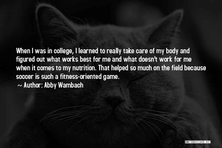 College Is For Quotes By Abby Wambach
