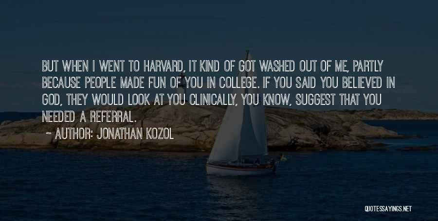 College Is Fun Quotes By Jonathan Kozol