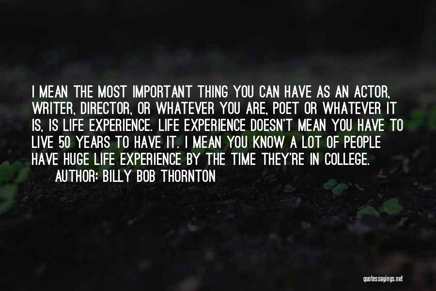College Is Important Quotes By Billy Bob Thornton
