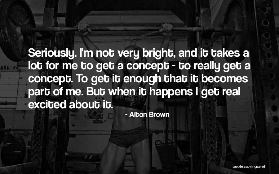 College Leavers Quotes By Alton Brown College Leavers Quotes By Alton Brown