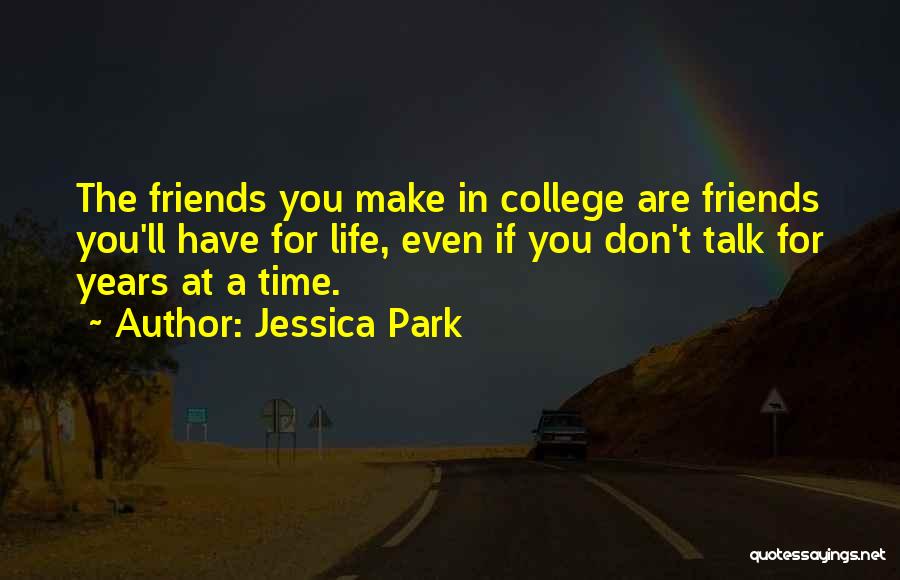 College Life And Friends Quotes By Jessica Park