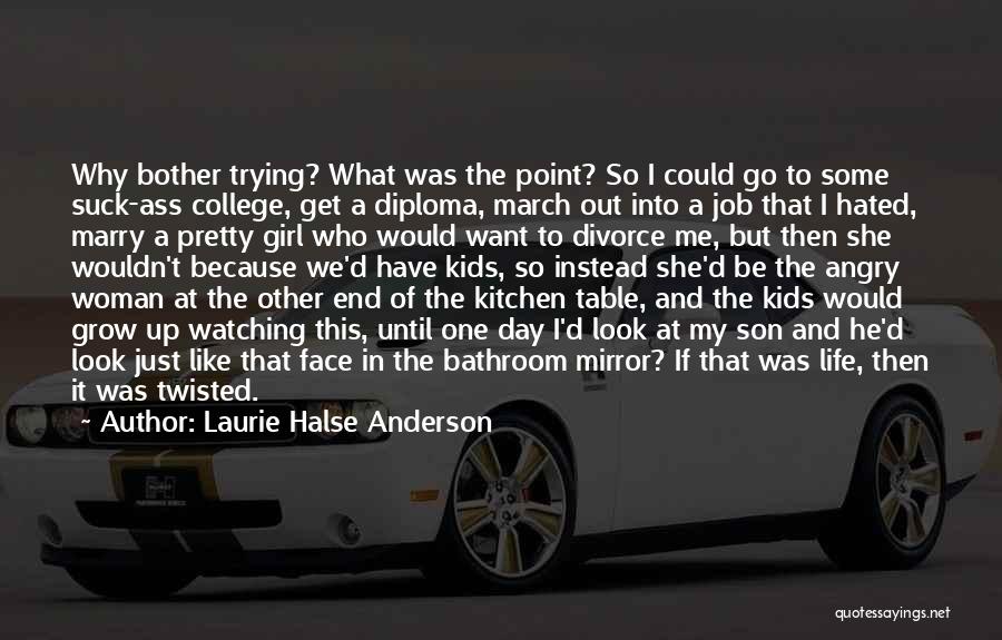 College Life Comes To An End Quotes By Laurie Halse Anderson