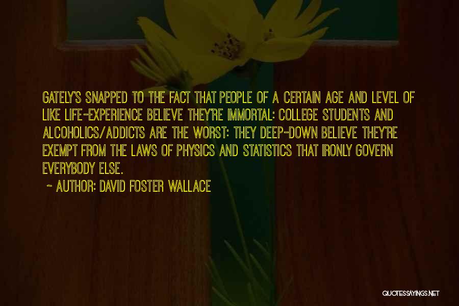 College Life Experience Quotes By David Foster Wallace