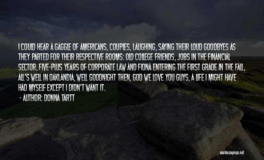 College Life Friends Quotes By Donna Tartt College Life Friends Quotes By Donna Tartt