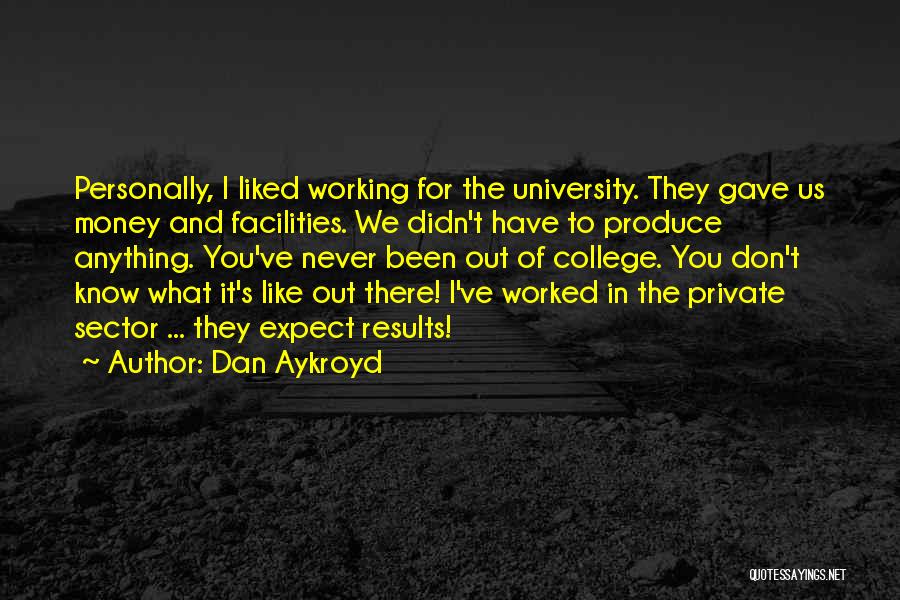 College Life Quotes By Dan Aykroyd