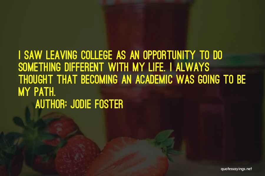 College Life Quotes By Jodie Foster