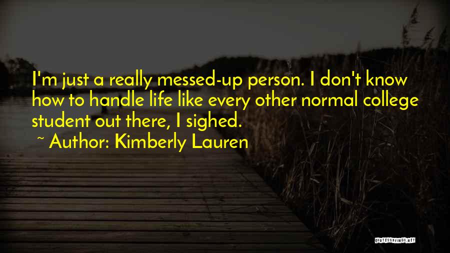 College Life Quotes By Kimberly Lauren