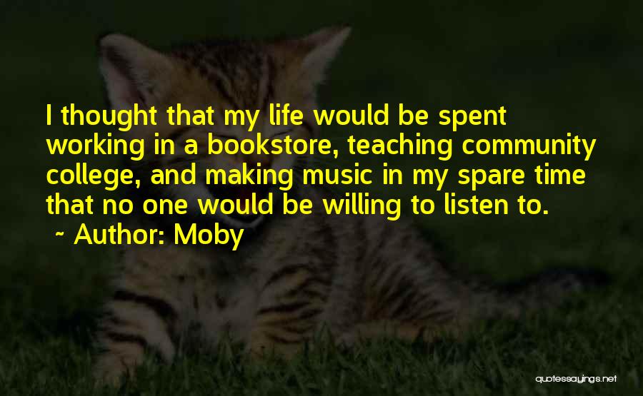 College Life Quotes By Moby