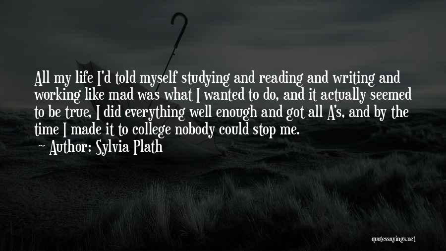 College Life Quotes By Sylvia Plath