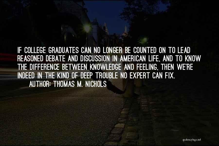 College Life Quotes By Thomas M. Nichols