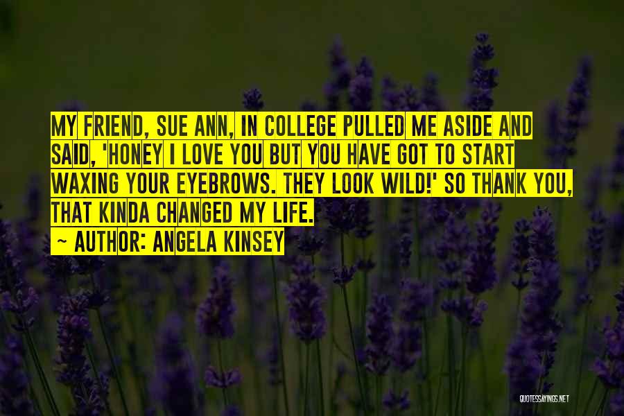 College Love Quotes By Angela Kinsey