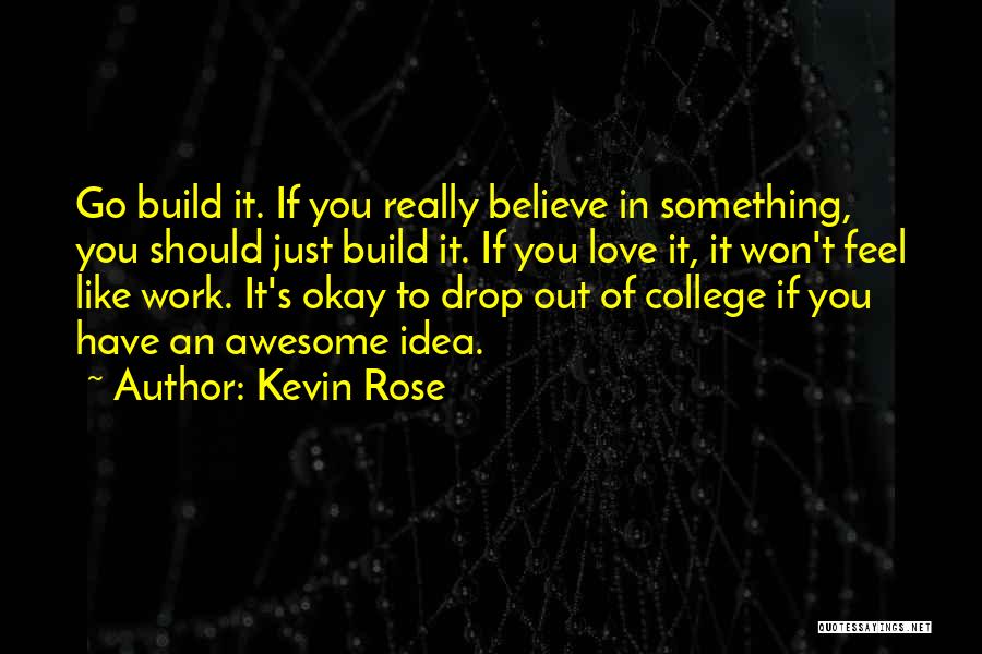 College Love Quotes By Kevin Rose
