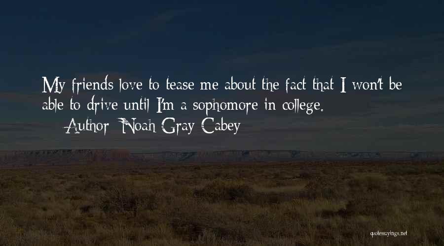 College Love Quotes By Noah Gray-Cabey
