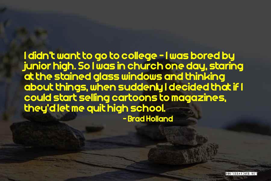 College Magazines Quotes By Brad Holland