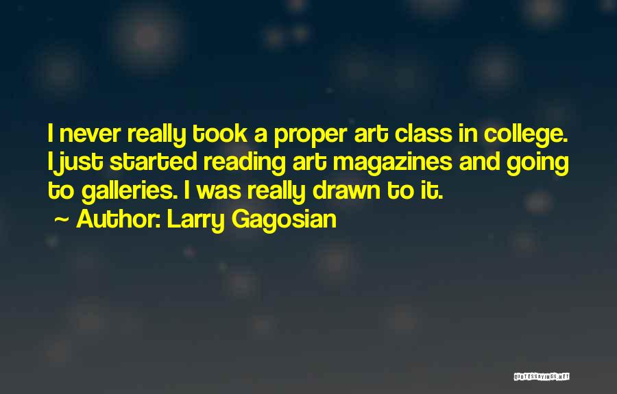 College Magazines Quotes By Larry Gagosian